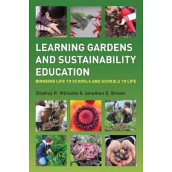 Learning Gardens and Sustainability Education: Bringing Life to Schools and Schools to Life