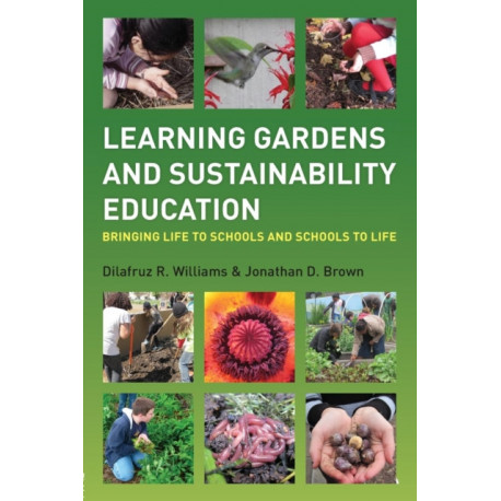 Learning Gardens and Sustainability Education: Bringing Life to Schools and Schools to Life
