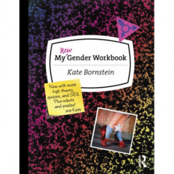 My New Gender Workbook: A Step-by-Step Guide to Achieving World Peace Through Gender Anarchy and Sex Positivity