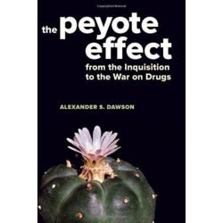 The Peyote Effect: From the Inquisition to the War on Drugs