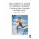 The Skeptic's Guide to Sports Science: Confronting Myths of the Health and Fitness Industry