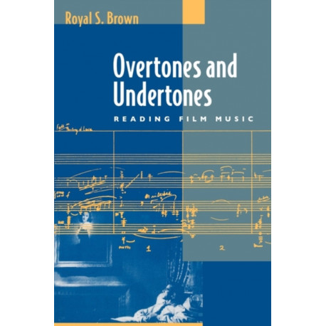 Overtones and Undertones: Reading Film Music