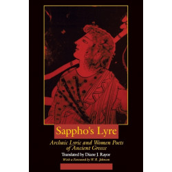 Sappho's Lyre: Archaic Lyric and Women Poets of Ancient Greece