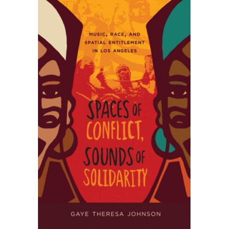 Spaces of Conflict, Sounds of Solidarity: Music, Race, and Spatial Entitlement in Los Angeles