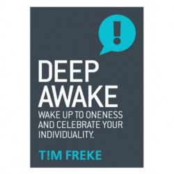 Deep Awake: Wake Up To Oneness and Celebrate Your Individuality