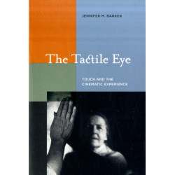 The Tactile Eye: Touch and the Cinematic Experience