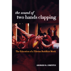 The Sound of Two Hands Clapping: The Education of a Tibetan Buddhist Monk