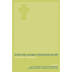 Studying Global Pentecostalism: Theories and Methods