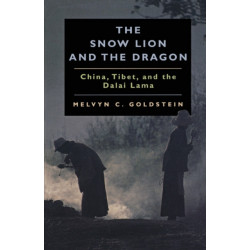 The Snow Lion and the Dragon: China, Tibet, and the Dalai Lama