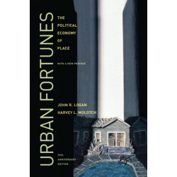 Urban Fortunes: The Political Economy of Place, 20th Anniversary Edition, With a New Preface