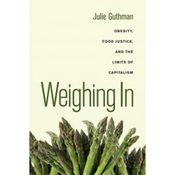 Weighing In: Obesity, Food Justice, and the Limits of Capitalism