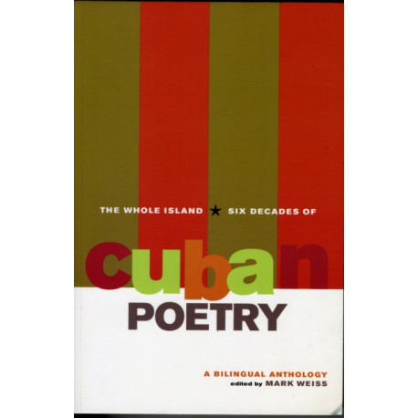 The Whole Island: Six Decades of Cuban Poetry