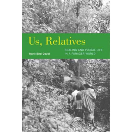 Us, Relatives: Scaling and Plural Life in a Forager World
