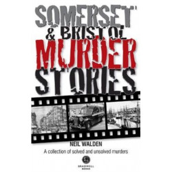 Somerset & Bristol Murder Stories