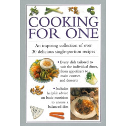 Cooking for One: An Inspiring Collection of Over 30 Delicious Single-portion Recipes