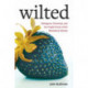 Wilted: Pathogens, Chemicals, and the Fragile Future of the Strawberry Industry