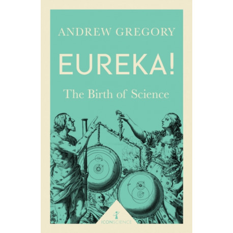 Eureka! (Icon Science): The Birth of Science
