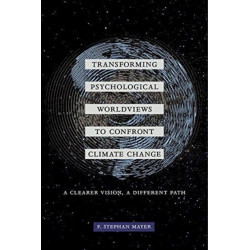 Transforming Psychological Worldviews to Confront Climate Change: A Clearer Vision, A Different Path