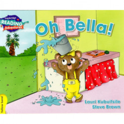 Cambridge Reading Adventures Oh Bella! Yellow Band