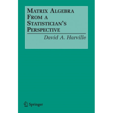 Matrix Algebra From a Statistician's Perspective