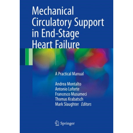 Mechanical Circulatory Support in End-Stage Heart Failure: A Practical Manual