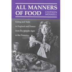 All Manners of Food: Eating and Taste in England and France from the Middle Ages to the Present