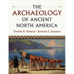 The Archaeology of Ancient North America