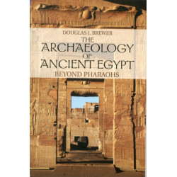 The Archaeology of Ancient Egypt: Beyond Pharaohs