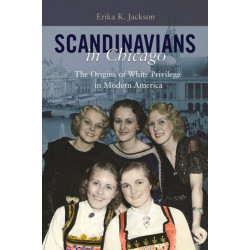 Scandinavians in Chicago: The Origins of White Privilege in Modern America