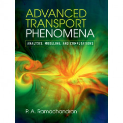 Advanced Transport Phenomena: Analysis, Modeling, and Computations