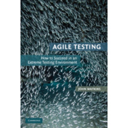 Agile Testing: How to Succeed in an Extreme Testing Environment