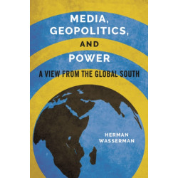 Media, Geopolitics, and Power: A View from the Global South