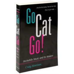 Go Cat Go!: Rockabilly Music and Its Makers