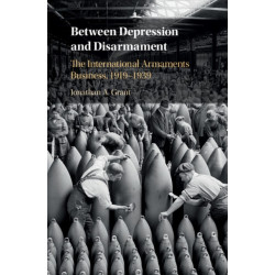 Between Depression and Disarmament: The International Armaments Business, 1919–1939