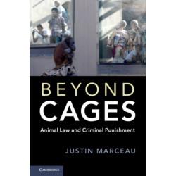 Beyond Cages: Animal Law and Criminal Punishment