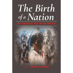 The Birth of a Nation: The Cinematic Past in the Present