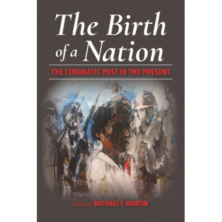 The Birth of a Nation: The Cinematic Past in the Present