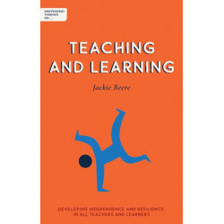 Independent Thinking on Teaching and Learning: Developing independence and resilience in all teachers and learners