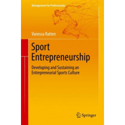 Sport Entrepreneurship: Developing and Sustaining an Entrepreneurial Sports Culture