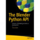 The Blender Python API: Precision 3D Modeling and Add-on Development