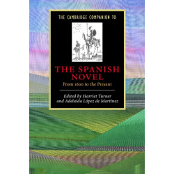The Cambridge Companion to the Spanish Novel: From 1600 to the Present