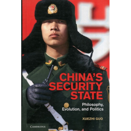 China's Security State: Philosophy, Evolution, and Politics