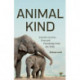Animal Kind: Lessons on Love, Fear and Friendship from the Animals in our Lives (True Stories Gift for Cat Lovers, Dog Owners and Animal Fans)