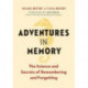 Adventures in Memory: The Science and Secrets of Remembering and Forgetting