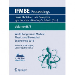 World Congress on Medical Physics and Biomedical Engineering 2018: June 3-8, 2018, Prague, Czech Republic (Vol.3)