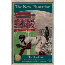 The New Plantation: Black Athletes, College Sports, and Predominantly White NCAA Institutions
