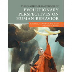 The Cambridge Handbook of Evolutionary Perspectives on Human Behavior