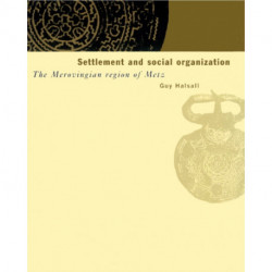 Settlement and Social Organization: The Merovingian Region of Metz