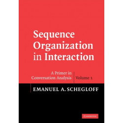 Sequence Organization in Interaction: Volume 1: A Primer in Conversation Analysis
