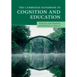 The Cambridge Handbook of Cognition and Education
